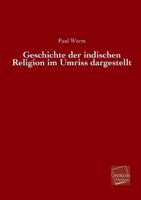 Produktbild: Wurm, P: Geschichte der indischen Religion im Umriss dargest