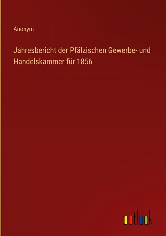 Produktbild: Jahresbericht der Pf&auml;lzischen Gewerbe- und Handelskammer f&uuml;r 1856