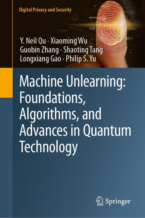 Produktbild: Machine Unlearning: Foundations, Algorithms, and Advances in Quantum Technology