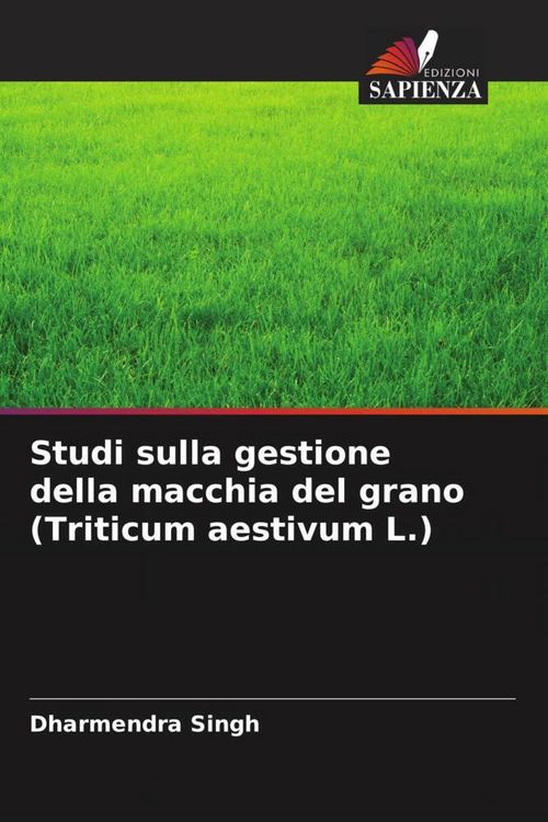Produktbild: Studi sulla gestione della macchia del grano (Triticum aestivum L.)