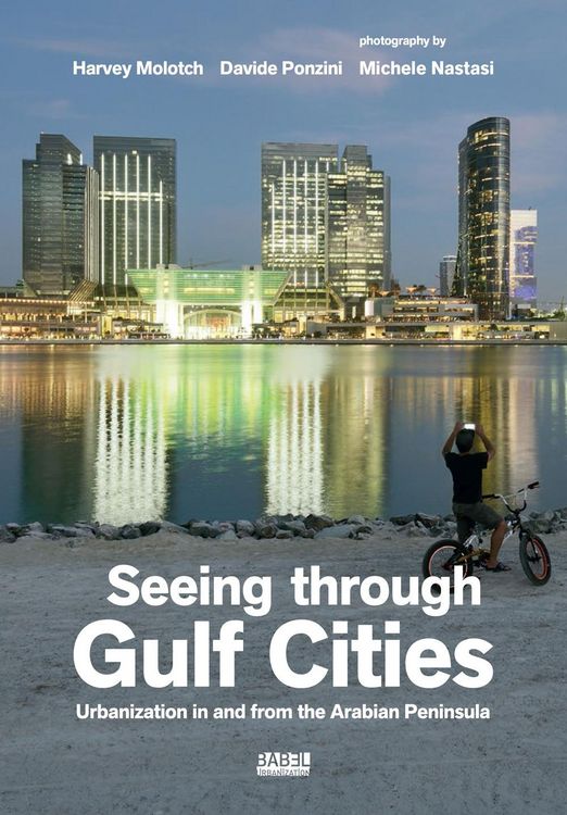 Produktbild: Seeing through gulf cities. Urbanization in and from the Arabian Peninsula