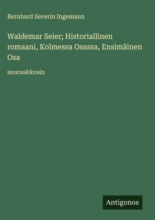 Produktbild: Waldemar Seier; Historiallinen romaani, Kolmessa Osassa, Ensim&auml;inen Osa
