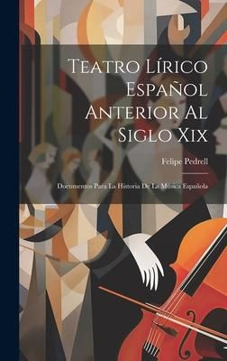 Produktbild: Teatro L&iacute;rico Espa&ntilde;ol Anterior Al Siglo Xix; Documentos Para La Historia De La M&uacute;sica Espa&ntilde;ola