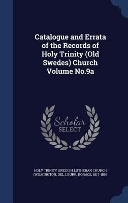 Produktbild: Catalogue and Errata of the Records of Holy Trinity (Old Swedes) Church Volume No.9a