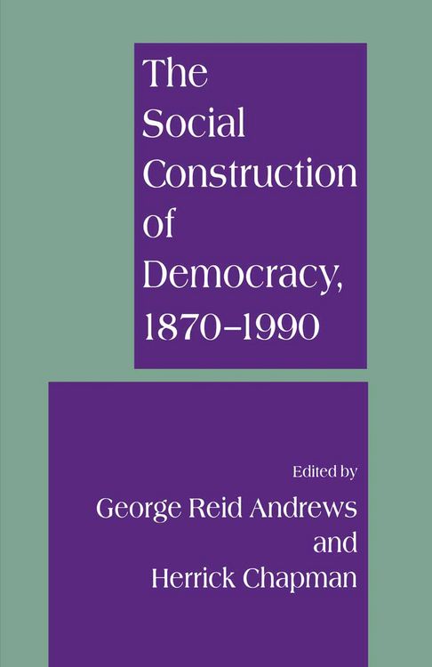 Produktbild: The Social Construction of Democracy, 1870&ndash;1990