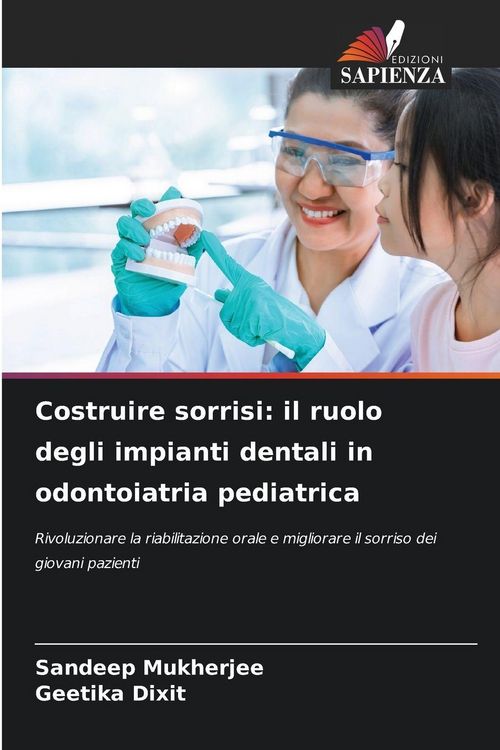 Produktbild: Costruire sorrisi: il ruolo degli impianti dentali in odontoiatria pediatrica
