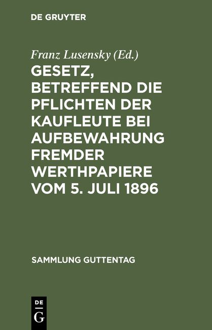 Produktbild: Gesetz, betreffend die Pflichten der Kaufleute bei Aufbewahrung fremder Werthpapiere vom 5. Juli 1896