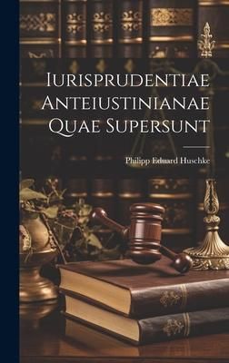 Produktbild: Iurisprudentiae Anteiustinianae Quae Supersunt