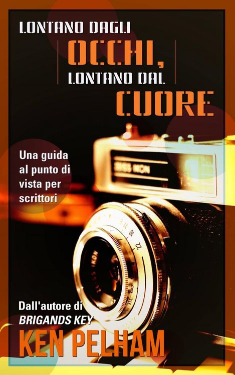Produktbild: Lontano Dagli Occhi, Lontano Dal Cuore: Una Guida Al Punto Di Vista Per Scrittori