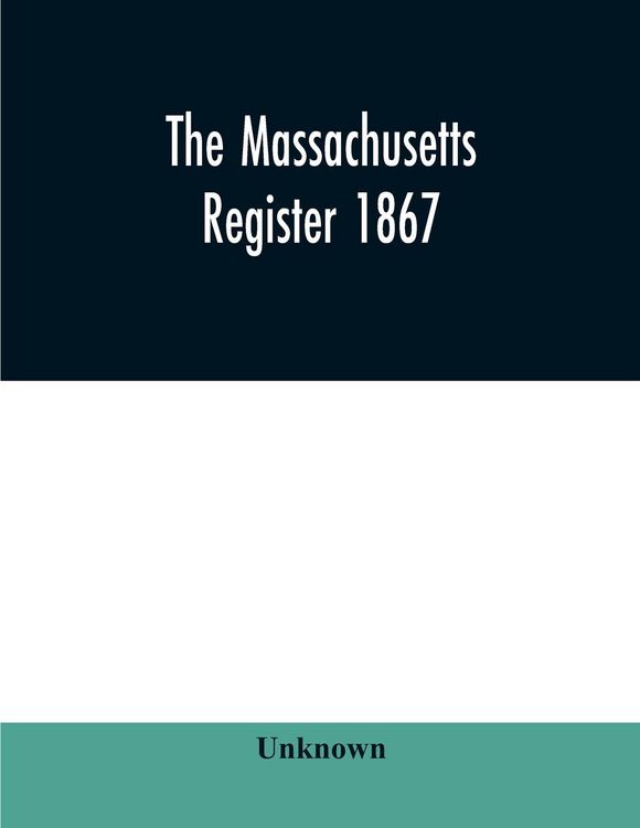 Produktbild: The Massachusetts register 1867, Containing a record of State and County Officers. And a Directory of Merchants, Manufactures, Etc.