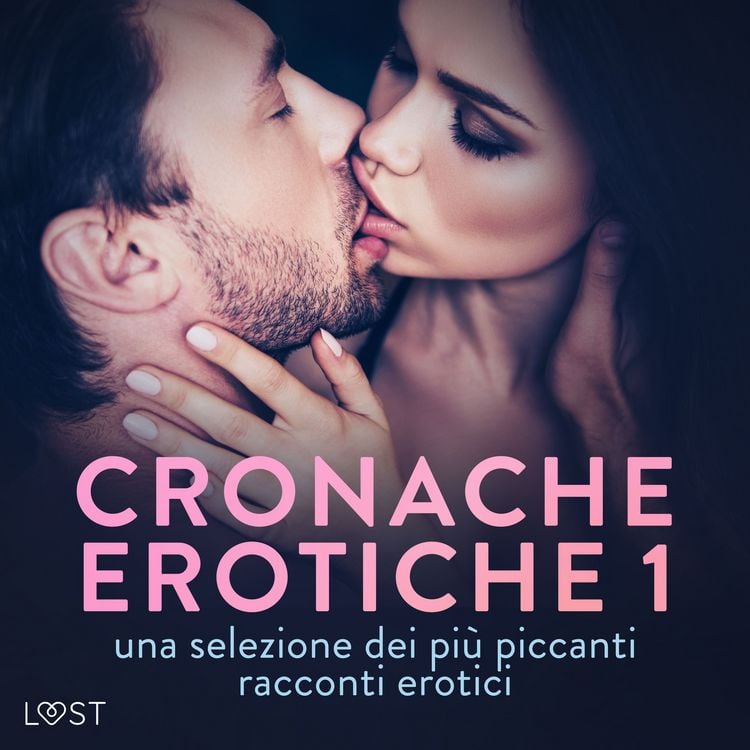 Produktbild: Cronache erotiche #1: una selezione dei pi&ugrave; piccanti racconti erotici