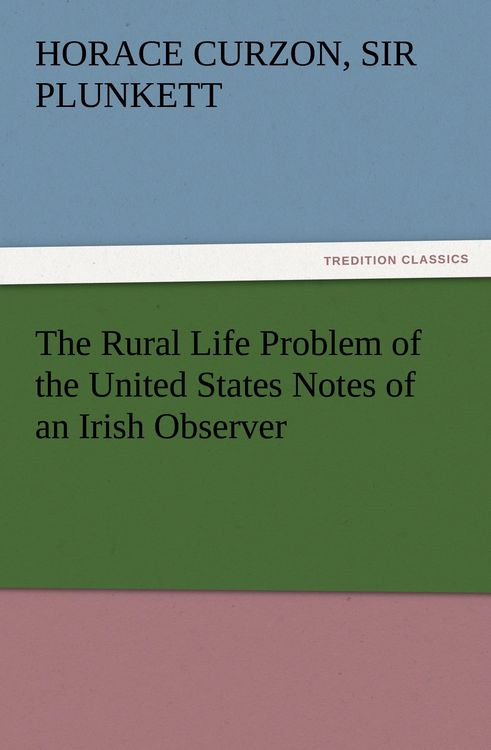 Produktbild: The Rural Life Problem of the United States Notes of an Irish Observer