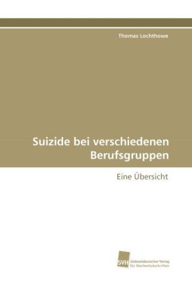 Produktbild: Lochthowe, T: Suizide bei verschiedenen Berufsgruppen
