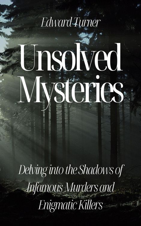 Produktbild: Unsolved Mysteries: Delving into the Shadows of Infamous Murders