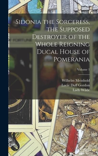Produktbild: Sidonia the Sorceress, the Supposed Destroyer of the Whole Reigning Ducal House of Pomerania; Volume 1