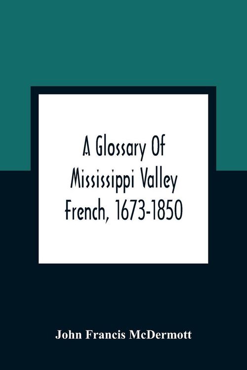 Produktbild: A Glossary Of Mississippi Valley French, 1673-1850