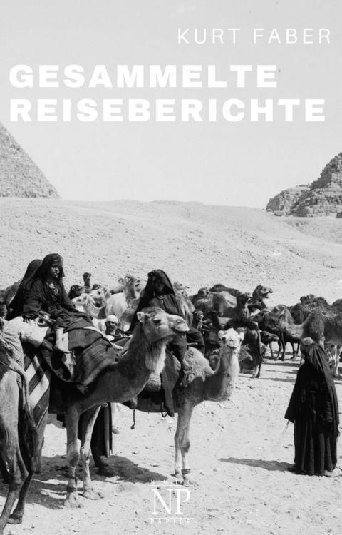 Produktbild: Kurt Faber - Gesammelte Reiseberichte