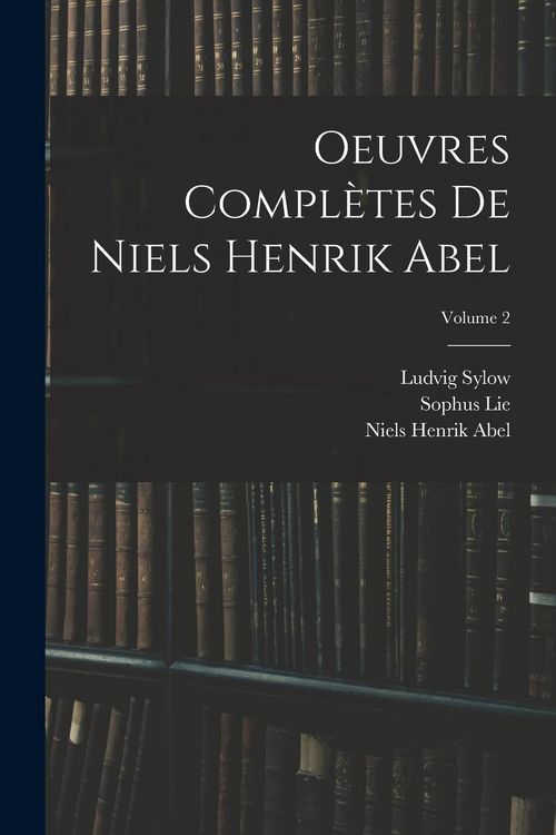 Produktbild: Oeuvres Compl&egrave;tes De Niels Henrik Abel; Volume 2