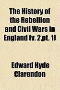 Produktbild: The History of the Rebellion and Civil Wars in England (V. 2, PT. 1)