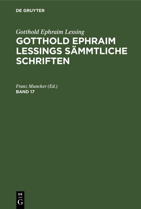 Produktbild: Gotthold Ephraim Lessing: Gotthold Ephraim Lessings S&auml;mmtliche Schriften. Band 17