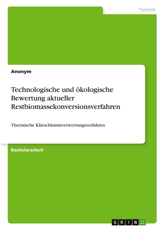 Produktbild: Technologische und &ouml;kologische Bewertung aktueller Restbiomassekonversionsverfahren