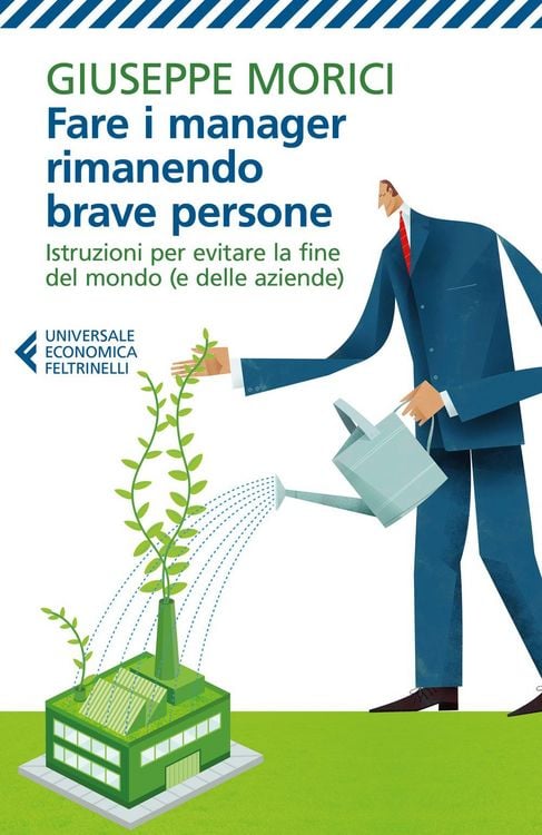 Produktbild: Fare i manager rimanendo brave persone. Istruzioni per evitare la fine del mondo (e delle aziende)