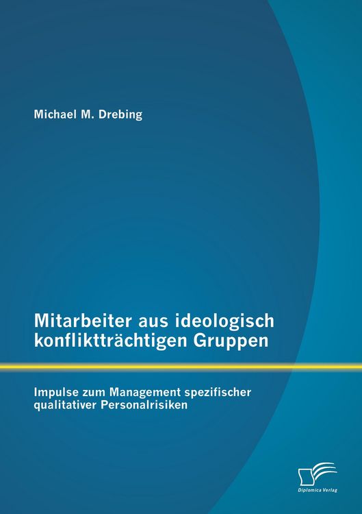 Produktbild: Mitarbeiter aus ideologisch konflikttr&auml;chtigen Gruppen: Impulse zum Management spezifischer qualitativer Personalrisiken