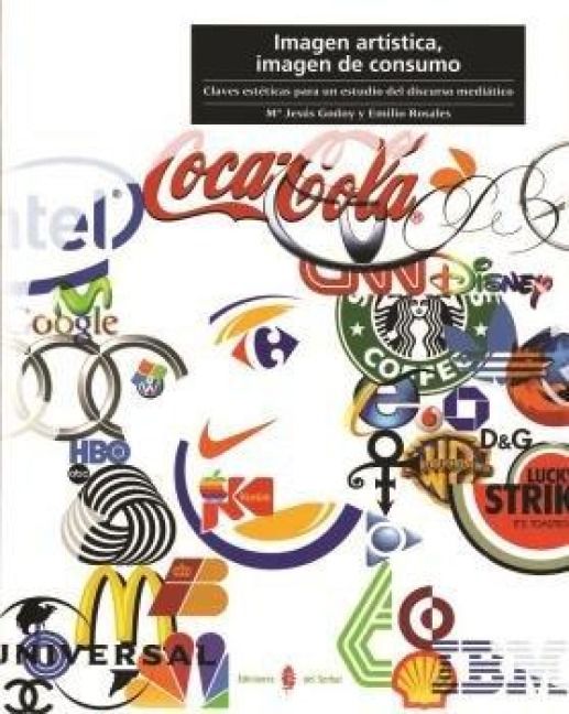 Produktbild: Imagen art&iacute;stica, imagen de consumo : claves est&eacute;ticas para un estudio del discurso medi&aacute;tico