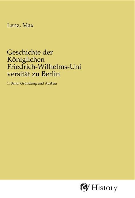 Produktbild: Geschichte der K&ouml;niglichen Friedrich-Wilhelms-Universit&auml;t zu Berlin