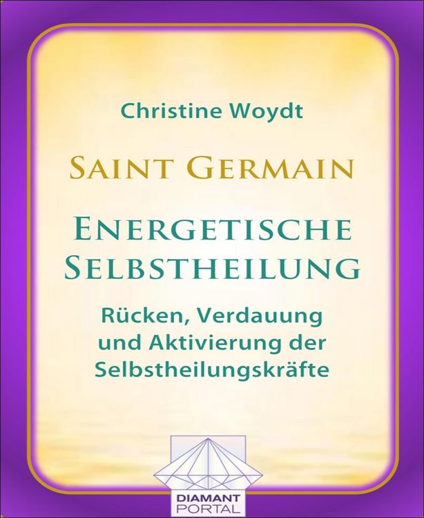 Produktbild: Saint Germain: Energetische Selbstheilung - R&uuml;cken, Verdauung und Aktivierung der Selbstheilungskr&auml;fte