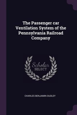 Produktbild: The Passenger car Ventilation System of the Pennsylvania Railroad Company