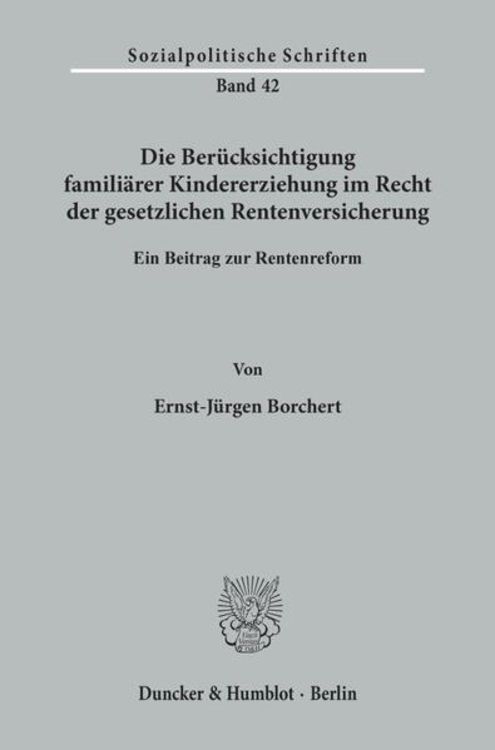 Produktbild: Die Ber&uuml;cksichtigung famili&auml;rer Kindererziehung im Recht der gesetzlichen Rentenversicherung.