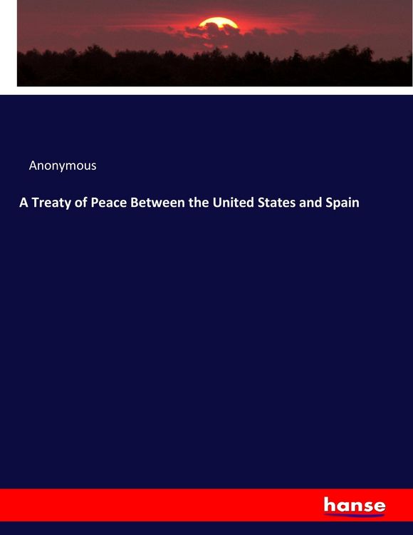 Produktbild: A Treaty of Peace Between the United States and Spain