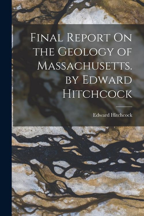 Produktbild: Final Report On the Geology of Massachusetts. by Edward Hitchcock