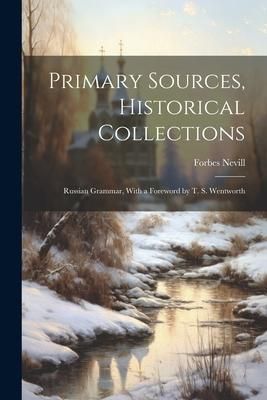 Produktbild: Primary Sources, Historical Collections: Russian Grammar, With a Foreword by T. S. Wentworth