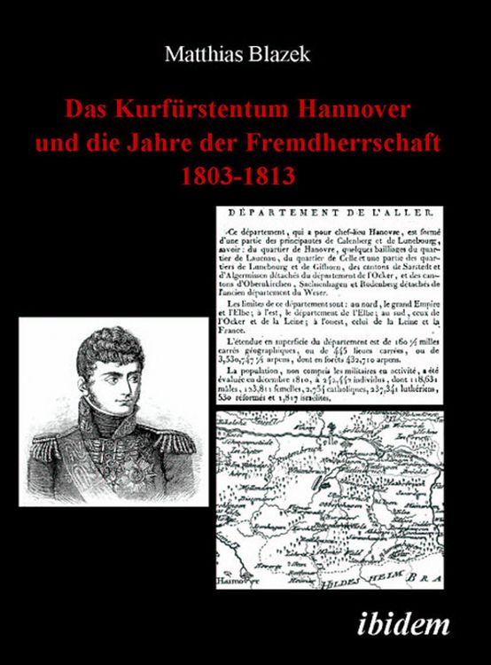 Produktbild: Das Kurf&uuml;rstentum Hannover und die Jahre der Fremdherrschaft 1803-1813
