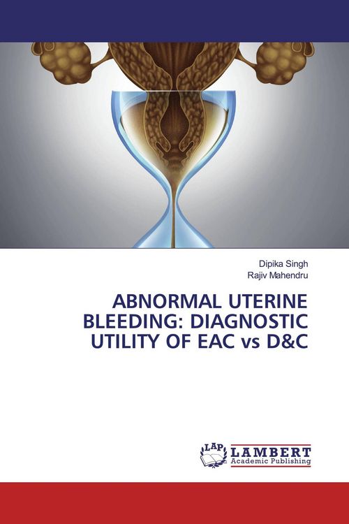 Produktbild: Abnormal Uterine Bleeding: Diagnostic Utility Of Eac Vs D&c