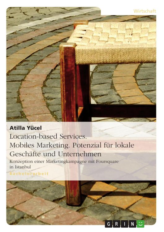 Produktbild: Das Potenzial von Location-based Services f&uuml;r das mobile Marketing von lokalen Gesch&auml;ften und Unternehmen - Location-based Marketing mit Foursquare