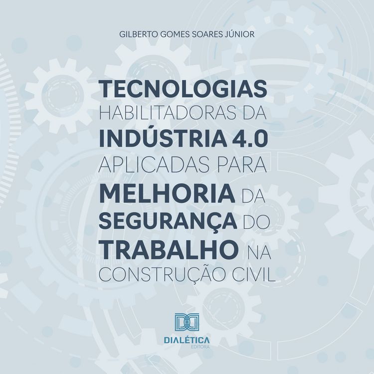 Produktbild: Tecnologias habilitadoras da Ind&uacute;stria 4.0 aplicadas para melhoria da seguran&ccedil;a do trabalho na constru&ccedil;&atilde;o civil