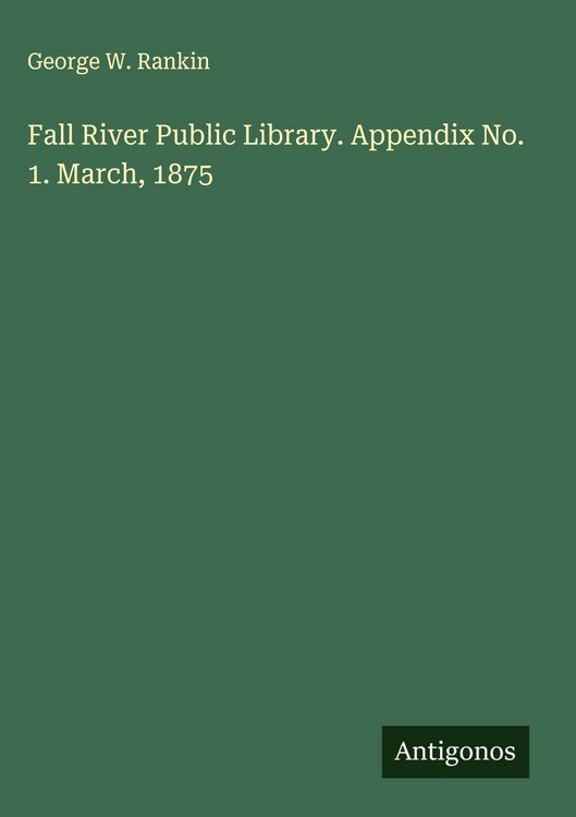 Produktbild: Fall River Public Library. Appendix No. 1. March, 1875