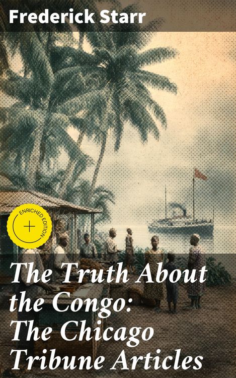 Produktbild: The Truth About the Congo: The Chicago Tribune Articles