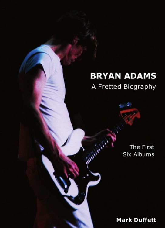 Produktbild: Bryan Adams: A Fretted Biography - The First Six Albums