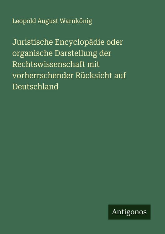 Produktbild: Juristische Encyclop&auml;die oder organische Darstellung der Rechtswissenschaft mit vorherrschender R&uuml;cksicht auf Deutschland