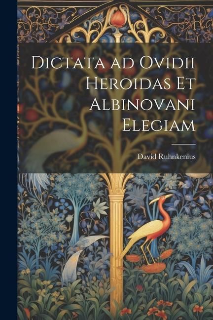 Produktbild: Dictata ad Ovidii Heroidas et Albinovani Elegiam