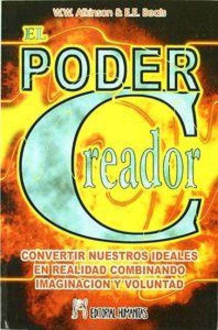 Produktbild: El poder creador : convertir nuestros ideales en realidad combinando imaginaci&oacute;n y voluntad