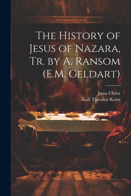 Produktbild: The History of Jesus of Nazara, Tr. by A. Ransom (E.M. Geldart)