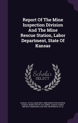 Produktbild: Report Of The Mine Inspection Division And The Mine Rescue Station, Labor Department, State Of Kansas