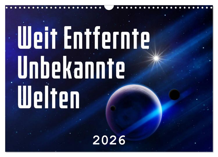 Produktbild: Weit entfernte unbekannte Welten (Wandkalender 2026 DIN A3 quer), CALVENDO Monatskalender