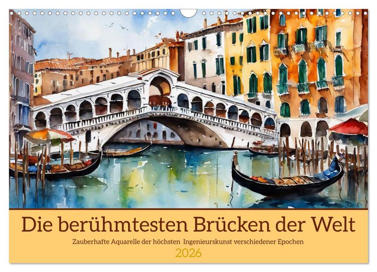 Produktbild: Die ber&uuml;hmtesten Br&uuml;cken der Welt (Wandkalender 2026 DIN A3 quer), CALVENDO Monatskalender