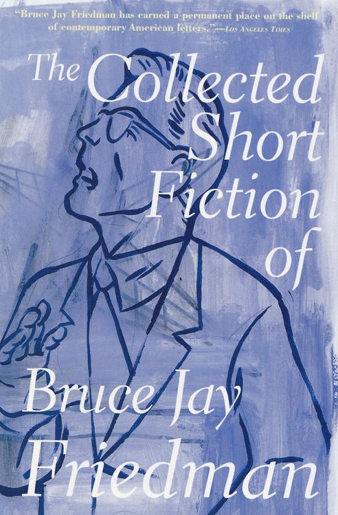 Produktbild: The Collected Short Fiction of Bruce Jay Friedman